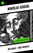 Cover-Bild zum Titel 'Die Nase + Der Mantel' von 'Nikolai Gogol'
