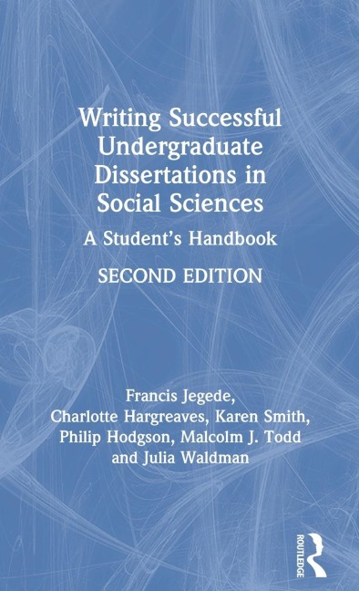 Writing Successful Undergraduate Dissertations in Social Sciences - Francis Jegede, Charlotte Hargreaves, Karen Smith