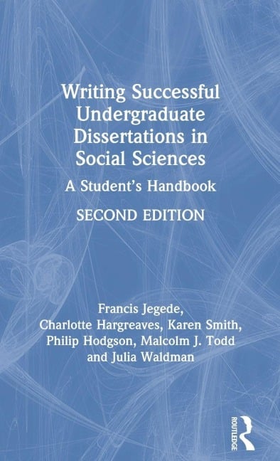 Writing Successful Undergraduate Dissertations in Social Sciences - Francis Jegede, Charlotte Hargreaves, Karen Smith