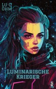 Cover-Bild zum Titel 'Luminarische Krieger - Band 2 von "Welt ohne Erde", auch separat lesbar' von 'Lu C. Ohm'
