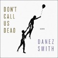 Don't Call Us Dead Lib/E: Poems - Danez Smith