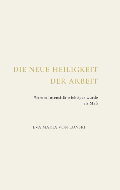 Die neue Heiligkeit der Arbeit - Eva Maria von Lonski
