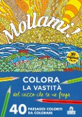 Cover-Bild zum Titel 'Mollami! Colora la vastità del cazzo che te ne frega. 40 paesaggi coloriti da colorare' von ''