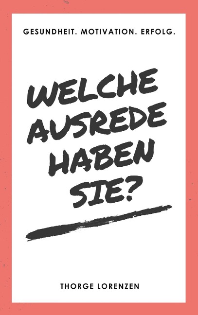 Welche Ausrede haben Sie? - Thorge Lorenzen