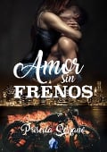 Cover-Bild zum Titel 'Amor sin frenos' von 'Priscila Serrano'