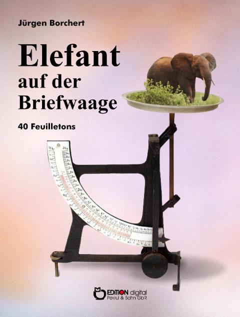Elefant auf der Briefwaage - Jürgen Borchert