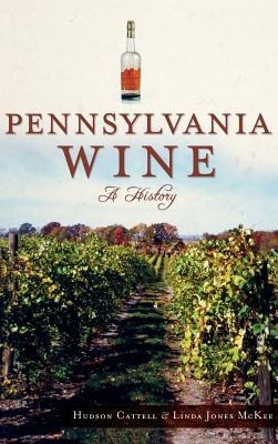 Pennsylvania Wine - Hudson Cattell, Linda Jones McKee