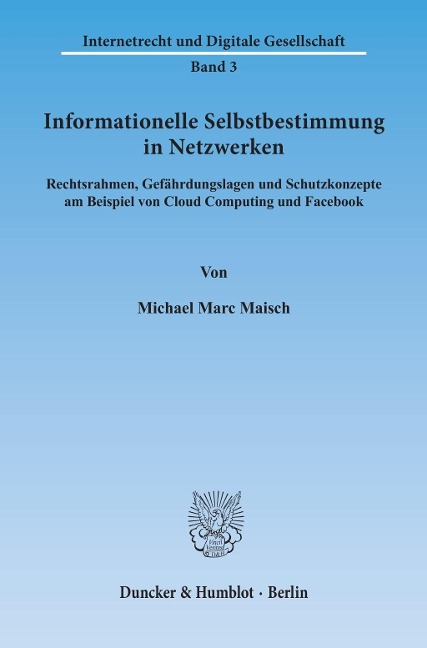 Informationelle Selbstbestimmung in Netzwerken. - Michael Marc Maisch