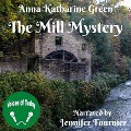 The Mill Mystery - Anna Katharine Green