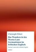 Cover-Bild zum Titel 'Das Wandern ist des Wortes Lust: Germanismen im britischen Englisch' von 'Christoph Ehlert'