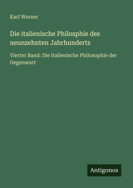 Die italienische Philosphie des neunzehnten Jahrhunderts - Karl Werner