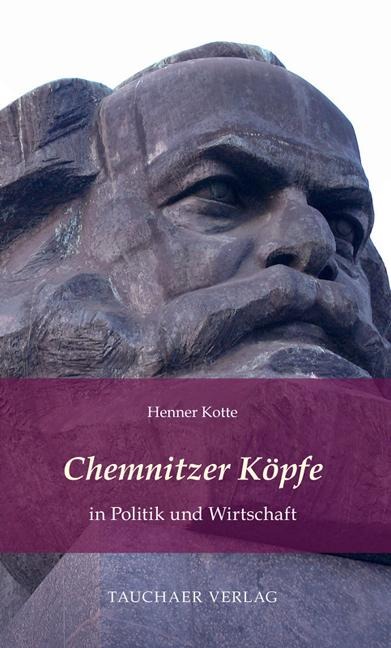 Chemnitzer Köpfe in Politik und Wirtschaft - Henner Kotte