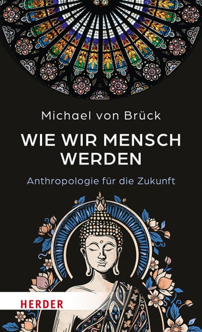 Wie wir Mensch werden - Michael von Brück