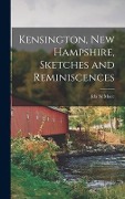 Kensington, New Hampshire, Sketches and Reminiscences - Ida M Mace