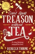 Cover-Bild zum Titel 'Can't Spell Treason Without Tea' von 'Rebecca Thorne'