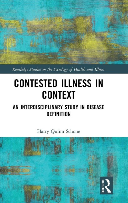 Contested Illness in Context - Harry Quinn Schone