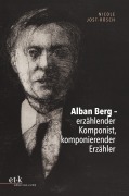 Cover-Bild zum Titel 'Alban Berg - erzählender Komponist, komponierender Erzähler' von 'Nicole Jost-Rösch'