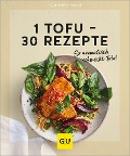 1 Tofu - 30 Rezepte - 