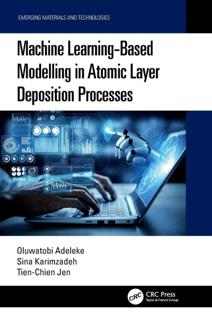 Machine Learning-Based Modelling in Atomic Layer Deposition Processes - Oluwatobi Adeleke, Tien-Chien Jen, Sina Karimzadeh