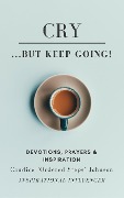 Cover-Bild zum Titel 'Cry...But KEEP GOING' von 'Candice "Ordered Steps" Johnson'