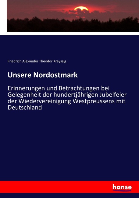 Unsere Nordostmark - Friedrich Alexander Theodor Kreyssig