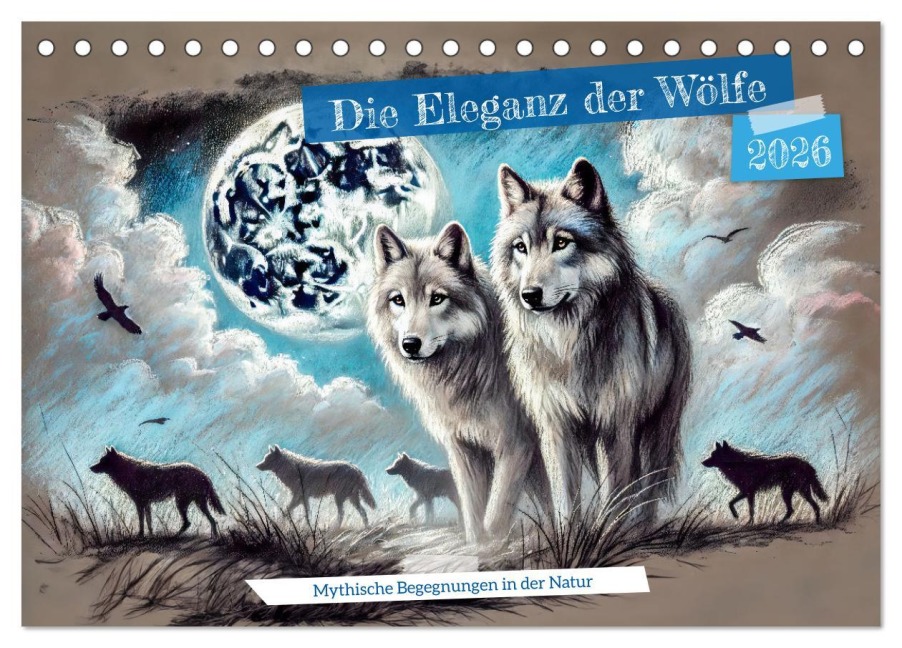 Die Eleganz der Wölfe - Mythische Begegnungen in der Natur (Tischkalender 2026 DIN A5 quer), CALVENDO Monatskalender - Anja Frost