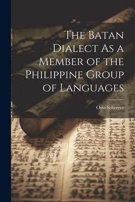 The Batan Dialect As a Member of the Philippine Group of Languages - Otto Scheerer
