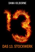 Cover-Bild zum Titel 'Das 13. Stockwerk' von 'Dana Kilborne'