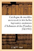 Cover-Bild zum Titel 'Catalogue de Meubles Anciens Et de Très Belles Tapisseries Anciennes d'Aubusson Et Des Flandres' von 'Collectif'