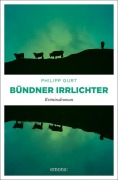 Cover-Bild zum Titel 'Bündner Irrlichter' von 'Philipp Gurt'