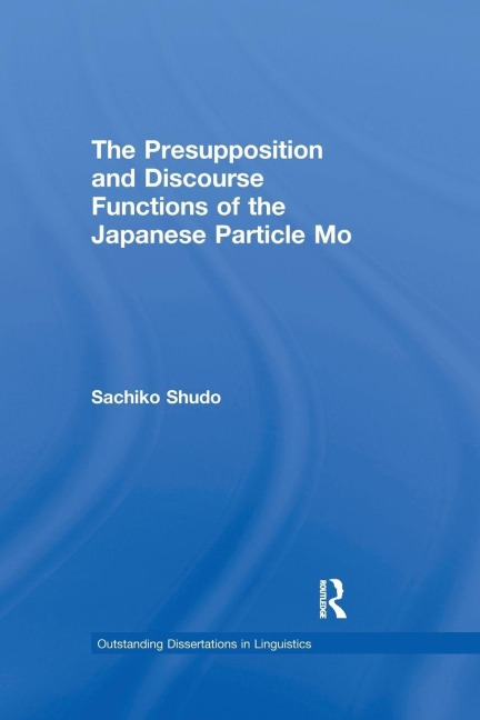 The Presupposition and Discourse Functions of the Japanese Particle Mo - Sachiko Shudo