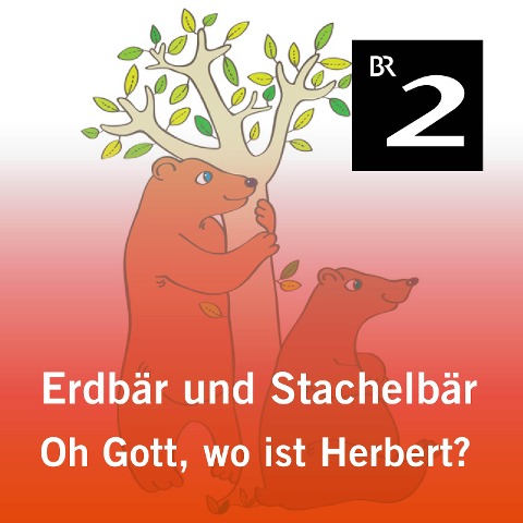 Erdbär und Stachelbär: Oh Gott, wo ist Herbert? - Olga-Louise Dommel