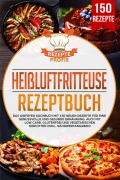 Cover-Bild zum Titel 'Heißluftfritteuse Rezeptbuch' von 'Rezepte Profis'