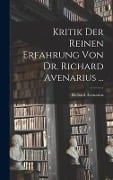 Kritik Der Reinen Erfahrung Von Dr. Richard Avenarius ... - Richard Avenarius