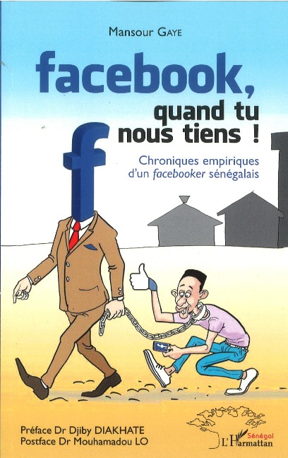 Facebook, quand tu nous tiens ! - Mansour Gaye