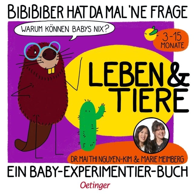 BiBiBiber hat da mal 'ne Frage. Warum können Babys nix? Leben & Tiere - Mai Thi Nguyen-Kim, Marie Meimberg BiBiBiber hat da mal 'ne Frage. Warum können Babys nix? Leben & Tiere - Mai Thi Nguyen-Kim, Marie Meimberg