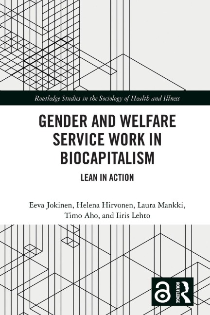 Gender and Welfare Service Work in Biocapitalism - Eeva Jokinen, Helena Hirvonen, Laura Mankki
