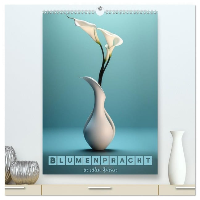 Blumenpracht in edlen Vasen (hochwertiger Premium Wandkalender 2026 DIN A2 hoch), Kunstdruck in Hochglanz - Liselotte Brunner-Klaus