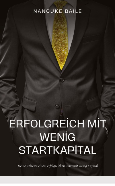 Erfolgreich mit wenig Startkapital - Nanouk Baile