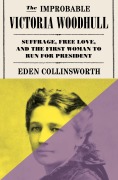 Cover-Bild zum Titel 'The Improbable Victoria Woodhull' von 'Eden Collinsworth'