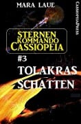 Cover-Bild zum Titel 'Sternenkommando Cassiopeia 3: Tolakras Schatten (Science Fiction Abenteuer)' von 'Mara Laue'