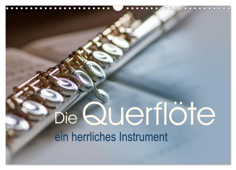 Die Querflöte, ein herrliches Instrument (Wandkalender 2026 DIN A3 quer), CALVENDO Monatskalender - Christiane Calmbacher