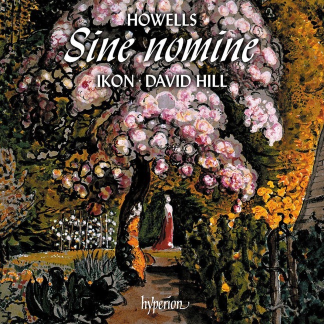 Howells: Sine nomine + other secular choral works - David Hill, Ikon