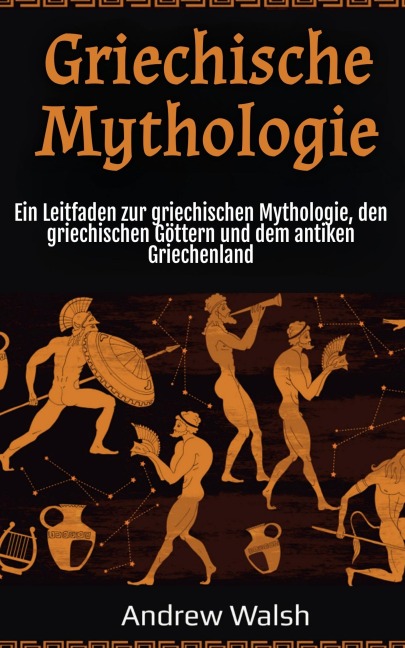 Griechische Mythologie - Andrew Walsh