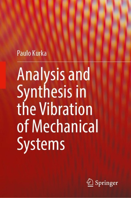 Analysis and Synthesis in the Vibration of Mechanical Systems - Paulo Kurka