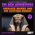 Sherlock Holmes and the Egyptian Mummy (The New Adventures, Episode 1) - Arthur Conan Doyle, F. E. Patzak, William K. Stewart