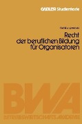 Cover-Bild zum Titel 'Recht der beruflichen Bildung für Organisatoren' von 'Manfred von Lewinski'