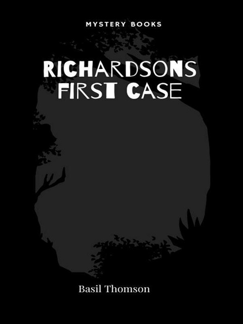 Richardsons first case - Basil Thomson