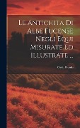 Cover-Bild zum Titel 'Le Antichita Di Albe Fucense Negli Equi Misurate Ed Illustrate ...' von 'Carlo Promis'