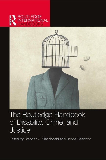The Routledge Handbook of Disability, Crime, and Justice - 